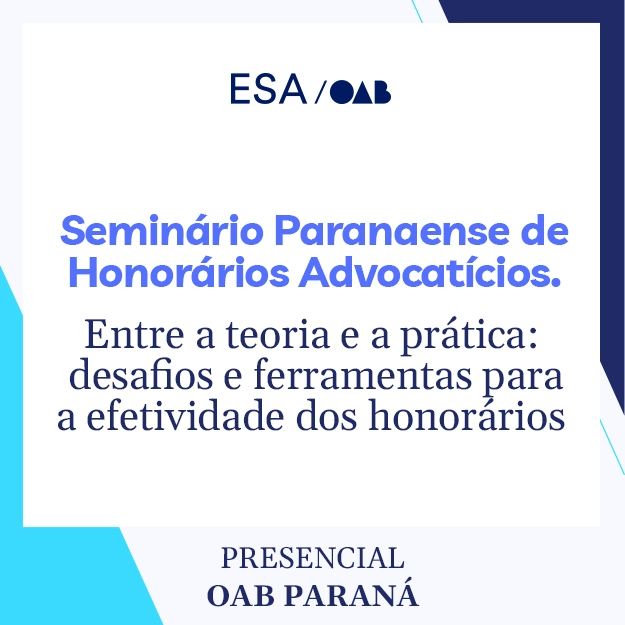 5865 Seminário Paranaense de Honorários Advocatícios. Entre a teoria e a prática: desafios e ferramentas para a efetividade dos honorários